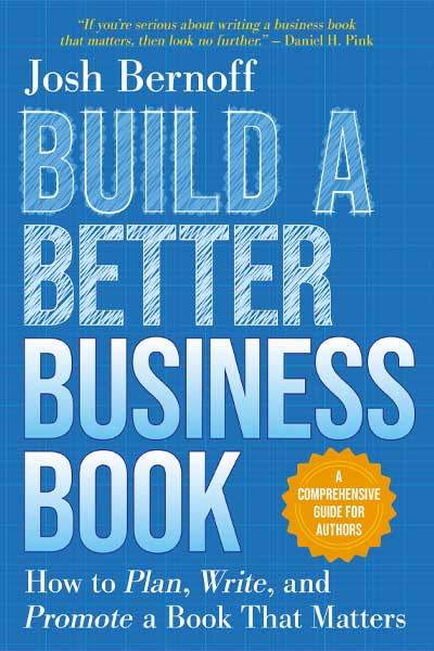 Announcing “Build a Better Business Book,” the first comprehensive advice book for nonfiction authors
