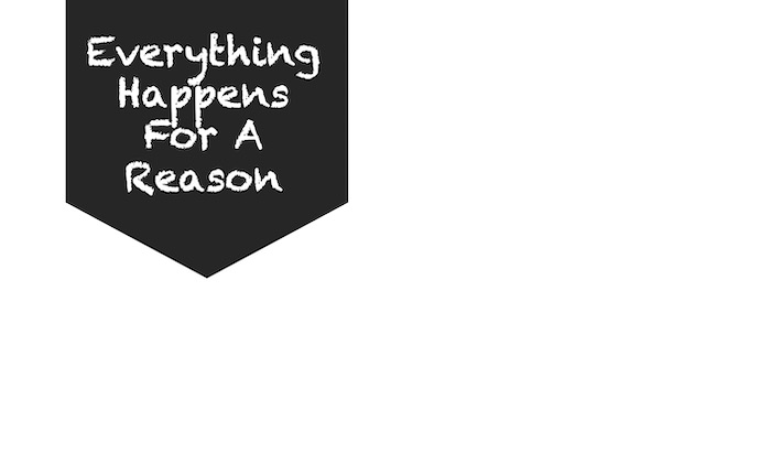 “Everything happens for a reason” — umm, that’s bullshit